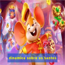 dinamica sobre os santos